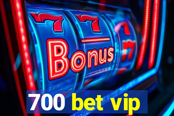 700 bet vip